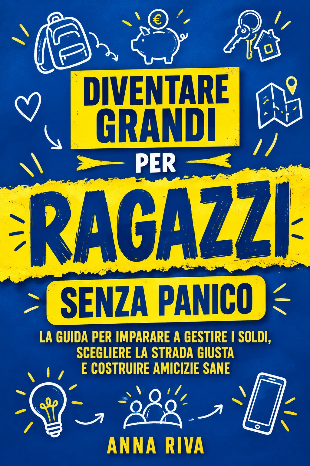 Copertina: «Diventare grandi per ragazzi senza panico» di Anna Riva: titolo giallo e blu tra disegni a gessetto di zaini, chiavi, salvadanai e telefoni