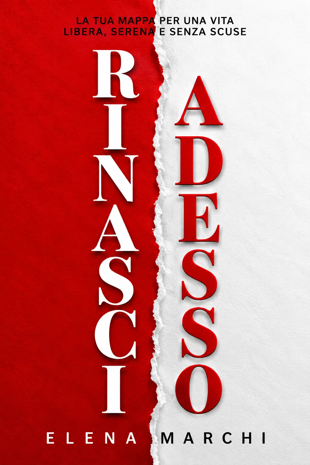 Copertina: «Rinasci adesso» di Elena Marchi, metà rossa e metà bianca divise da uno strappo di carta, le due parole del titolo in verticale